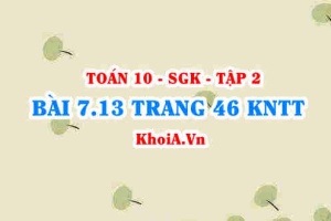Bài 7.13 trang 46 Toán 10 Kết nối tri thức Tập 2